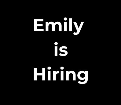 White bold sans-serif text on a solid black background that reads 'Emily is Hiring'.